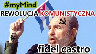 fidel castro i rewolucja komunistyczna na Kubie | myMind #10 [Kamil Cebulski]