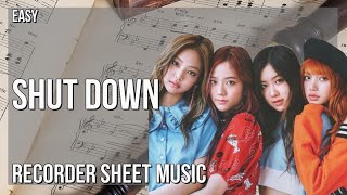 Recorder Sheet Music: How to play Shut Down by BLACKPINK