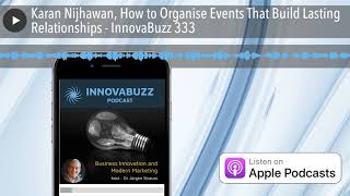 Karan Nijhawan, How to Organise Events That Build Lasting Relationships - InnovaBuzz 333