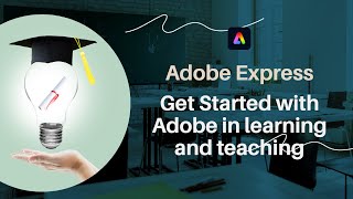 Get Started with Adobe in Learning and Teaching