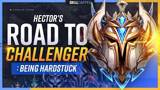 Hector's Road to Challenger: Being HARDSTUCK?  Ep. 1 - Skill Capped