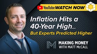 Inflation Hits a 40-Year High… But Experts Predicted Higher | Making Money with Matt McCall