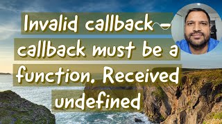 TypeError ERR INVALID CALLBACK - Callback must be a function Received undefined