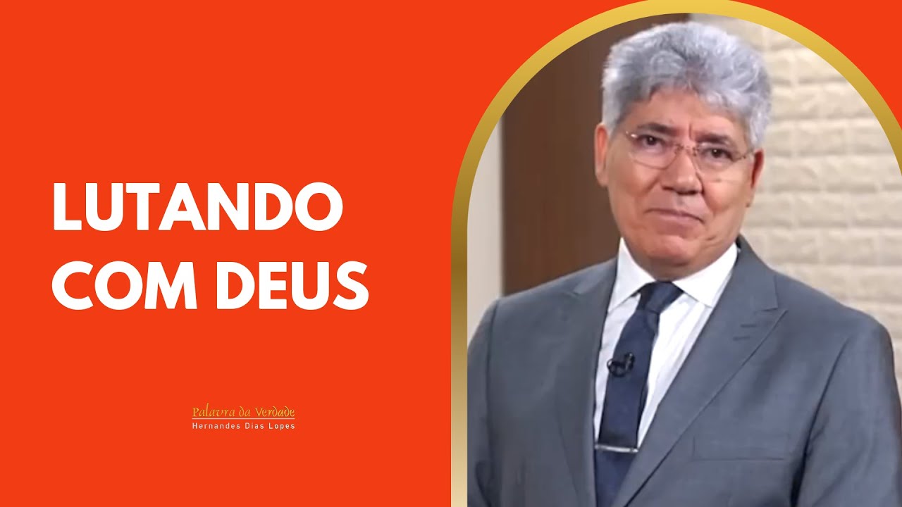 Lutando Com Deus Hernandes Dias Lopes Youtube