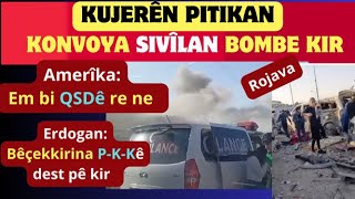 Tirkiyê sivîl bombe kirin KOMKUJÎ... Erdogan tevlî pêvajoyê bû- Amerîka li cem QSDê ye