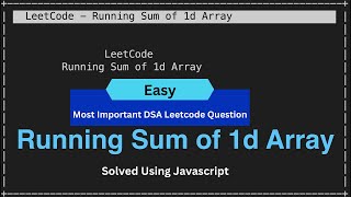 Running Sum of 1D Array - JavaScript Solution Explained || Leetcode 1480 Solution using JavaScript