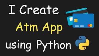 I Create ATM App Using Python && Learn Python By Building Simple Projects