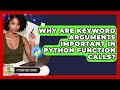 Why Are Keyword Arguments Important In Python Function Calls? - Python Code School