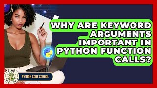 Why Are Keyword Arguments Important In Python Function Calls? - Python Code School