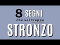 8 segni che sei troppo stronzo