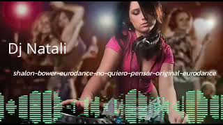 No Quiero Pensar - Original Eurodance - Shalon Bower Eurodance