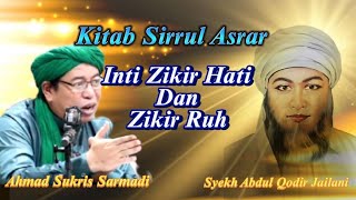 Kitab Sirrul Asrar/Inti Zikir Hati Dan Ruh/Syekh Abdul Qodir Jailani/ Oleh Ahmad Sukris Sarmadi