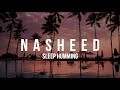 Nasheed - Sleep Humming