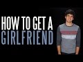 How to Get a Girlfriend | Messy Mondays