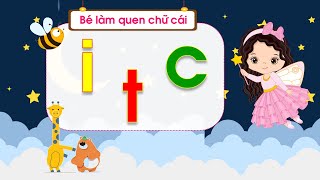 BÉ LÀM QUEN CHỮ CÁI I, T, C