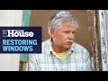 How to Restore Old Windows | This Old House