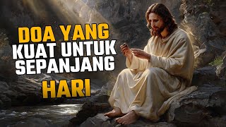 DOA YANG KUAT UNTUK SEPANJANG HARI - PERCAYA