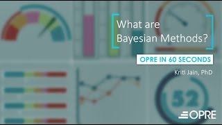 What are Bayesian Methods? An OPRE in 60 Seconds Video