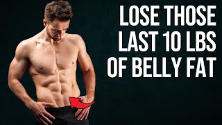 How to Lose The Last 10 Pounds of Stubborn Belly Fat (5 Habits)