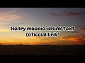 henry moodie|drunk text |oficcial lirik 2024