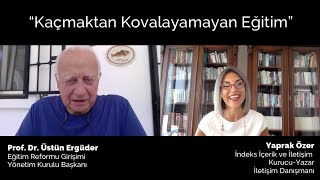 Fikir Buluşmaları - Prof. Dr. Üstün Ergüder | “Kaçmaktan Kovalayamayan Eğitim”