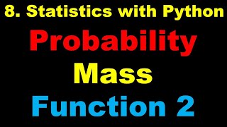 Statistics with Python | Machine Learning | Probability Mass Function with Python - P8