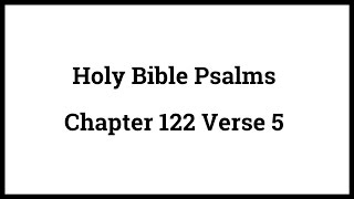 Holy Bible Psalms 122:5