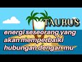 💞 TAURUS 🌹 Energi seseorang yang ingin memperbaiki hubungan dengan Mu ❤️