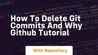 How to delete git commits and why github tutorial