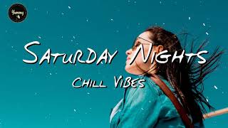 Saturday Nights 😍 Chill Vibes - English Chill Songs - Best Pop R&b Mix