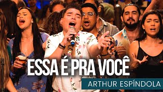 ARTHUR ESPINDOLA - Essa é pra você ( Clipe oficial )