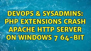 DevOps & SysAdmins: PHP Extensions Crash Apache HTTP Server on Windows 7 64-bit (2 Solutions!!)