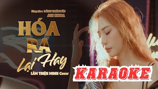 KARAOKE  TONE NU HOÁ RA LẠI HAY- LÂM TRIỆU MINH |