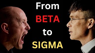 The Beta-to-Sigma Transformation | Tips and Techniques for Developing the Sigma Male Mindset