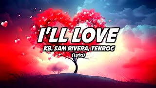 KB, Sam Rivera, Tenroc - I'll Love (Lyrics)