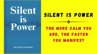 Silent Is Power: The More Calm You Are, The Faster You Manifest (Audiobook)