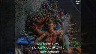 The Bappa Song | ( Slowed And Reverb ) ⛈️❤️✨ | Memory Card | PLUG N VIBE MARATHI