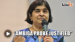 Probe on Ambiga justified, says top cop