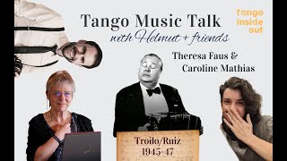 Troilo/Ruiz Tanda | Tango Music Talk with Helmut | Special Guests: Caroline Mathias \u0026 Theresa Faus