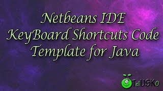 Netbeans IDE KeyBoard Shortcuts Code Template for Java