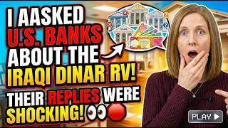 I Asked U.S. Banks About the Iraqi Dinar RV — You Won’t Believe Their Replies live