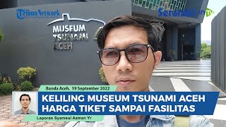 Keliling Museum Tsunami Aceh, Dari Harga Tiket sampai Fasilitas di Gedung