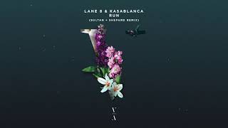 Lane 8 \u0026 Kasablanca - Run (Sultan + Shepard Remix)