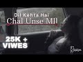 LOFI Cover  - Dil kehta hai chal unse mil  | Kumar Sanu & Alka Yagnik |