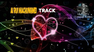 AI RUI MACHUNHMEI TRACK | LT. GURU JIANGAM KAMEI | Rongmei Love Song ||