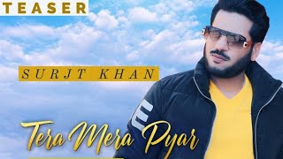 Surjit Khan : Tera Mera Pyaar ( Teaser ) Latest Punjabi Song 2022 | Headliner Records