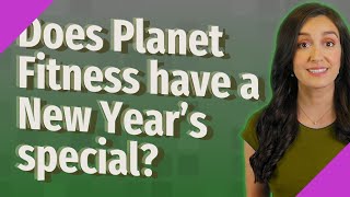 Does Planet Fitness have a New Year's special?
