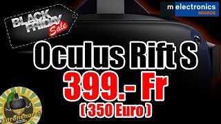 Black Friday Oculus Rift S für 350 Euro / 399.- Fr.