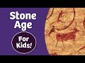 The Stone Age for Kids