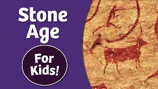 The Stone Age for Kids
